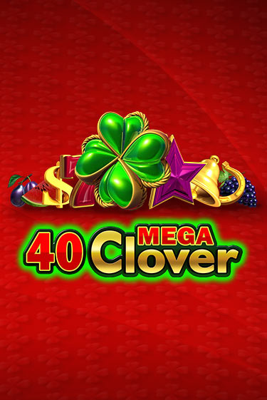 40 Mega Clover бесплатная онлайн игра от лучшего сайта Гранд Казино Казахстан