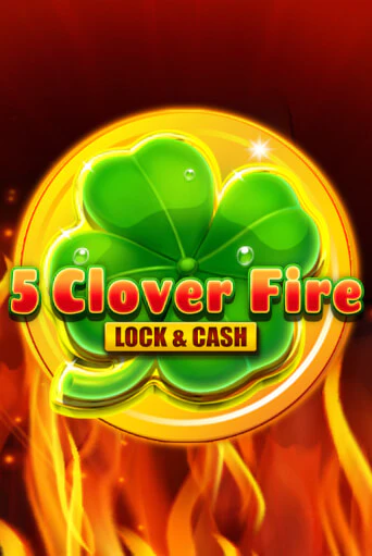 5 Clover Fire Lock & Cash бесплатная онлайн игра от лучшего сайта Гранд Казино Казахстан