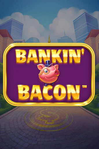 Bankin' Bacon бесплатная онлайн игра от лучшего сайта Гранд Казино Казахстан