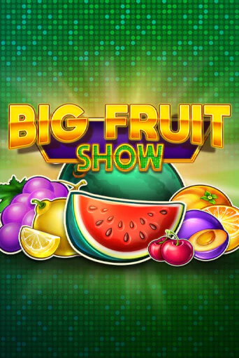 Big Fruit Show бесплатная онлайн игра от лучшего сайта Гранд Казино Казахстан