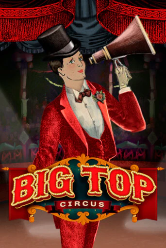 Big Top бесплатная онлайн игра от лучшего сайта Гранд Казино Казахстан