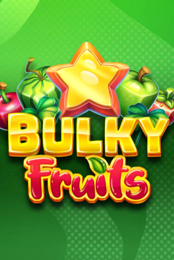 Bulky Fruits бесплатная онлайн игра от лучшего сайта Гранд Казино Казахстан