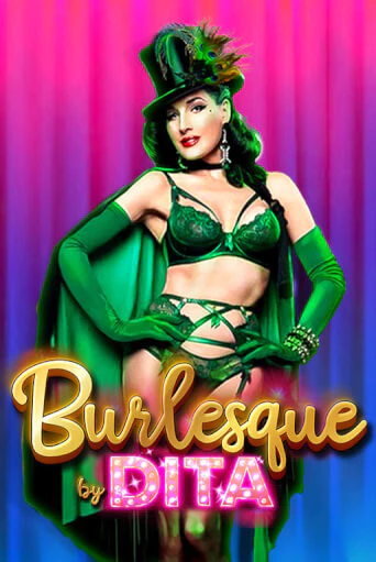 Burlesque by Dita бесплатная онлайн игра от лучшего сайта Гранд Казино Казахстан