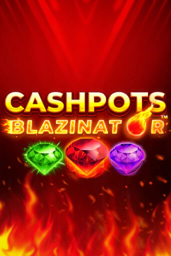 Cashpots Blazinator бесплатная онлайн игра от лучшего сайта Гранд Казино Казахстан