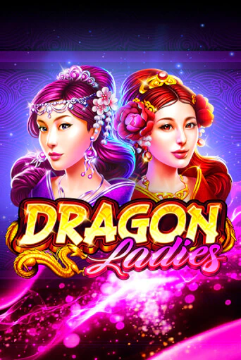 Dragon Ladies бесплатная онлайн игра от лучшего сайта Гранд Казино Казахстан