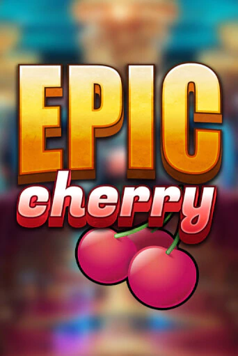 Epic Cherry1 бесплатная онлайн игра от лучшего сайта Гранд Казино Казахстан