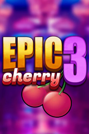 Epic Cherry 3 бесплатная онлайн игра от лучшего сайта Гранд Казино Казахстан