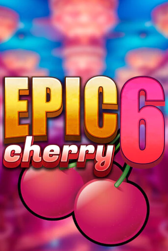 Epic Cherry 6 бесплатная онлайн игра от лучшего сайта Гранд Казино Казахстан