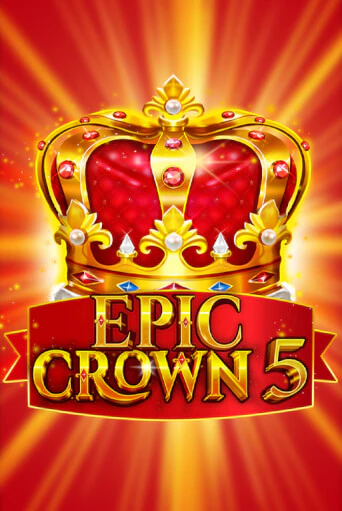 Epic Crown 5 бесплатная онлайн игра от лучшего сайта Гранд Казино Казахстан