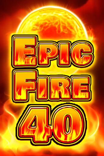 Epic Fire 40 бесплатная онлайн игра от лучшего сайта Гранд Казино Казахстан