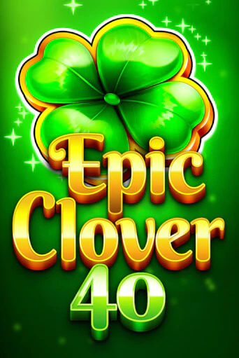 Epic Clover 40 бесплатная онлайн игра от лучшего сайта Гранд Казино Казахстан