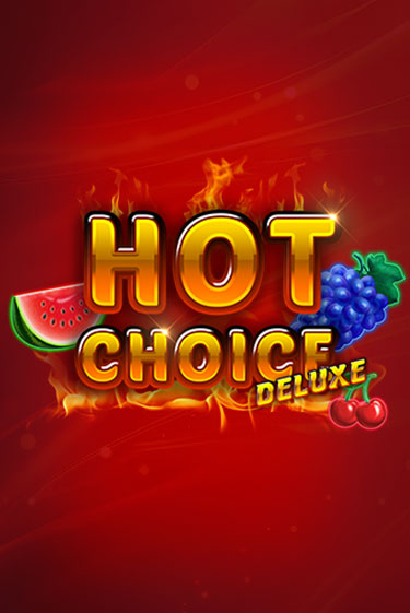 Hot Choice Deluxe бесплатная онлайн игра от лучшего сайта Гранд Казино Казахстан