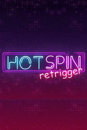 Hot Spin Retrigger бесплатная онлайн игра от лучшего сайта Гранд Казино Казахстан