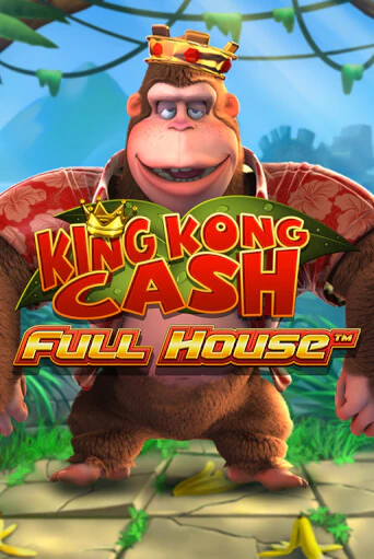 King kong Cash Full house бесплатная онлайн игра от лучшего сайта Гранд Казино Казахстан