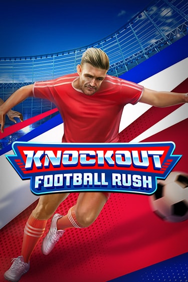 Knockout Football Rush бесплатная онлайн игра от лучшего сайта Гранд Казино Казахстан