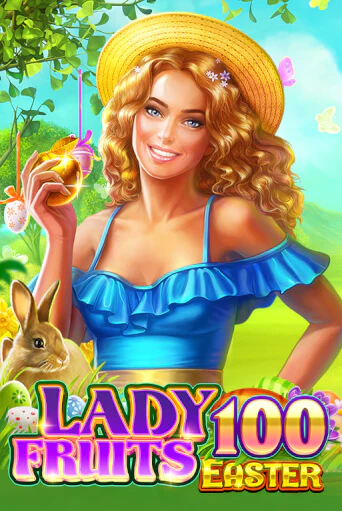 Lady Fruits Easter 100 бесплатная онлайн игра от лучшего сайта Гранд Казино Казахстан