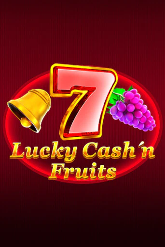 Lucky Cash'n'Fruit бесплатная онлайн игра от лучшего сайта Гранд Казино Казахстан