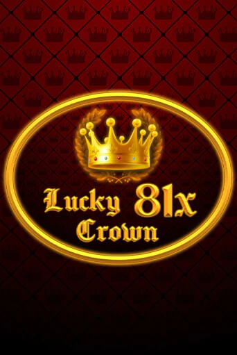 Lucky Crown 81x бесплатная онлайн игра от лучшего сайта Гранд Казино Казахстан