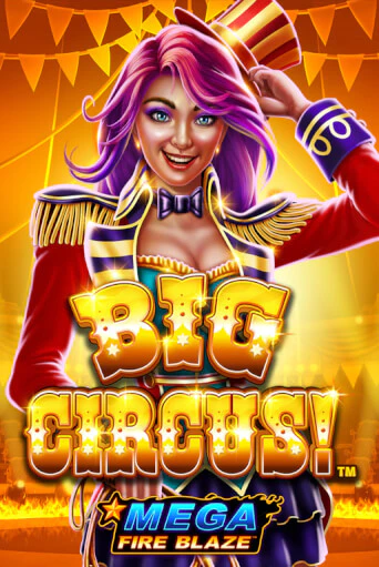 Mega Fire Blaze: Big Circus бесплатная онлайн игра от лучшего сайта Гранд Казино Казахстан