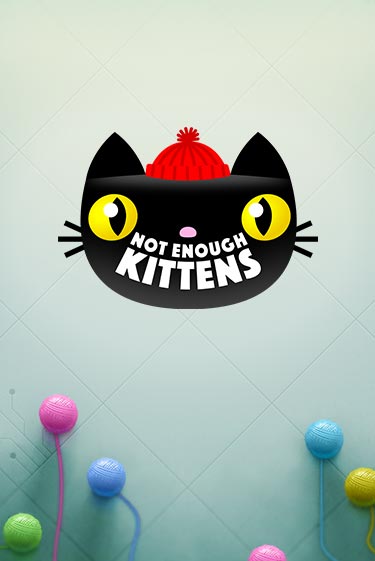 Not Enough Kittens бесплатная онлайн игра от лучшего сайта Гранд Казино Казахстан