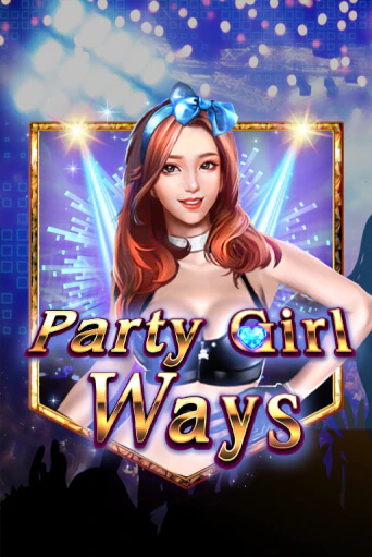 Party Girl Ways бесплатная онлайн игра от лучшего сайта Гранд Казино Казахстан