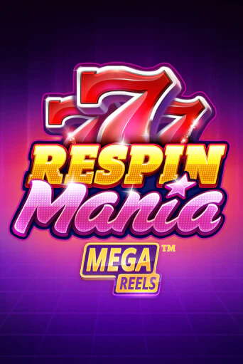 Respin Mania Mega Reels бесплатная онлайн игра от лучшего сайта Гранд Казино Казахстан