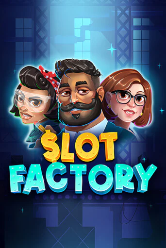 Slot Factory бесплатная онлайн игра от лучшего сайта Гранд Казино Казахстан