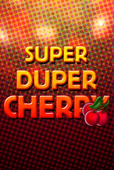 Super Duper Cherry бесплатная онлайн игра от лучшего сайта Гранд Казино Казахстан