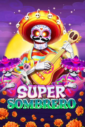 Super Sombrero бесплатная онлайн игра от лучшего сайта Гранд Казино Казахстан