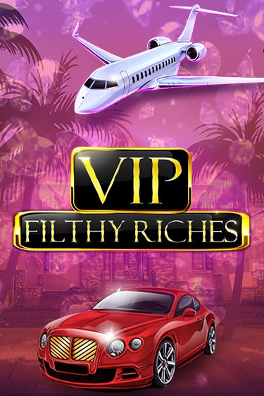 VIP Filthy Riches бесплатная онлайн игра от лучшего сайта Гранд Казино Казахстан