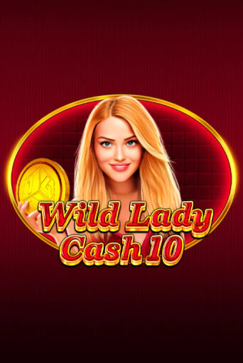 Wild Lady Cash 10 бесплатная онлайн игра от лучшего сайта Гранд Казино Казахстан