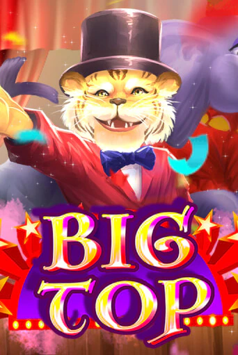 Big Top бесплатная онлайн игра от лучшего сайта Гранд Казино Казахстан