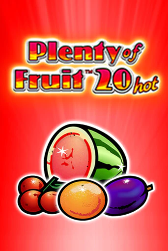 Plenty of Fruit 20 hot бесплатная онлайн игра от лучшего сайта Гранд Казино Казахстан