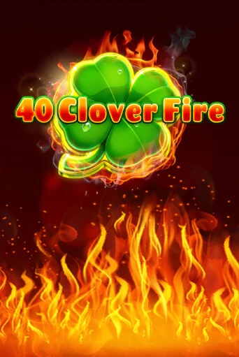 40 Clover Fire бесплатная онлайн игра от лучшего сайта Гранд Казино Казахстан